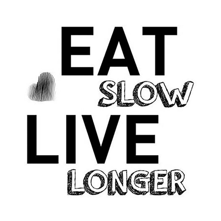 Eat slow live longer